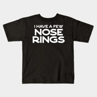 I have a few nose rings Kids T-Shirt